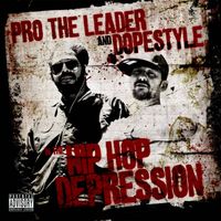 Pro The Leader & Dopestyle - Pro The Leader and Dopestyle In The Hip Hop Depression