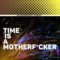 Bloodmoney Perez - Time Is a Motherfucker