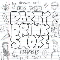 Doctor P & Flux Pavilion - Party Drink Smoke