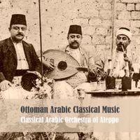 Classical Arabic Orchestra Of Aleppo - Ottoman Arabic Classical Music