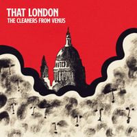 The Cleaners from Venus - That London