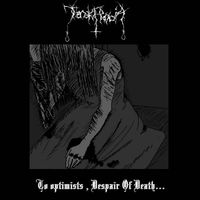 Thanatophobia - To Optimists, Despair of Death.