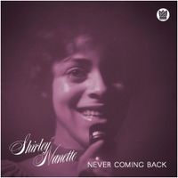 Shirley Nanette - Never Coming Back
