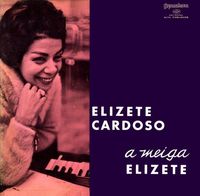 Elizeth Cardoso - A Meiga Elizete