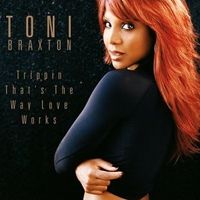Toni Braxton - Trippin' (That's The Way Love Goes)