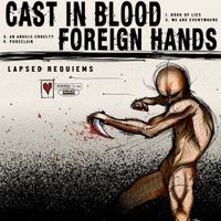 Cast In Blood & Foreign Hands - Lapsed Requiems