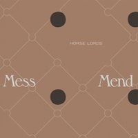 Horse Lords - Mess Mend