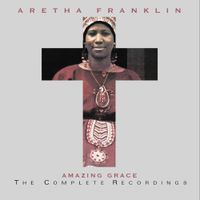 Aretha Franklin - Amazing Grace: The Complete Recordings