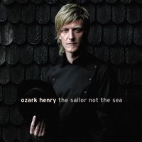 Ozark Henry - The Sailor Not the Sea