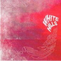 White Hills - Heads on Fire