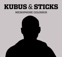 Sticks & Kubus - Microphone Colossus