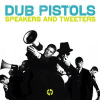 Dub Pistols - Speakers and Tweeters