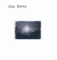 Ana Never - Ana Never