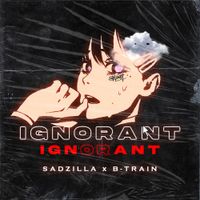 Sadzilla - IGNORANT