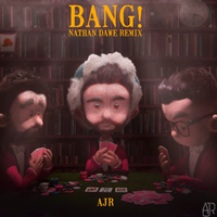 AJR - Bang! (Nathan Dawe Remix)