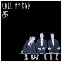AJR - Call My Dad