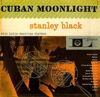 Stanley Black - Cuban Moonlight