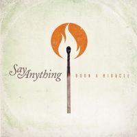 Say Anything - Burn a Miracle
