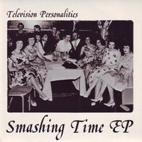 Television Personalities - Smashing Time EP