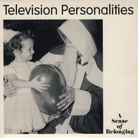 Television Personalities - A Sense of Belonging