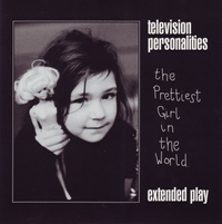 Television Personalities - The Prettiest Girl in the World
