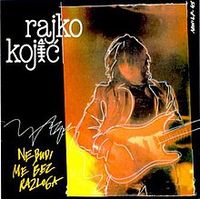 Rajko Kojić - Ne budi me bez razloga