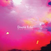 Double Echo - Black Morning EP