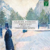 Christopher Howell - Pr&eacute;ludes, livres 1 & 2