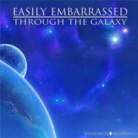 Easily Embarrassed - Through The Galaxy