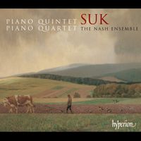 Nash Ensemble - Suk: Piano Quintet; Piano Quartet