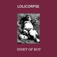 Lolicorpse - Inset of Rot
