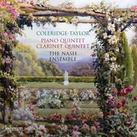 Nash Ensemble - Coleridge-Taylor: Piano Quintet; Clarinet Quintet