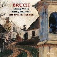 Nash Ensemble - Bruch: String Octet; String Quintets
