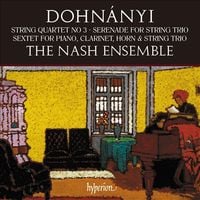 Nash Ensemble - Dohn&aacute;nyi: String Quartet No. 3; Serenade for String Trio; Sextet for Piano, Clarinet, Horn & String Trio