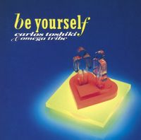 Carlos Toshiki & Omega Tribe - Be Yourself