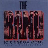 The Band - To Kingdom Come: The Definitive Collection