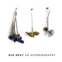 Old Gray - An Autobiography