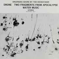 Tod Dockstader - Drone; Two Fragments From Apocalypse; Water Music