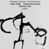 Tod Dockstader - Luna Park, Traveling Music, Apocalypse