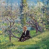 HELLO GLOOM - Because I Was Young Boy