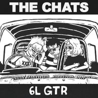 The Chats - 6L GTR