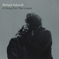 Richard Ashcroft - A Song for the Lovers
