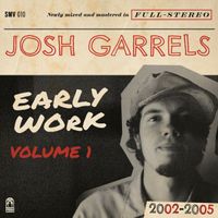 Josh Garrels - Early Work, Vol. I (2005-2005)