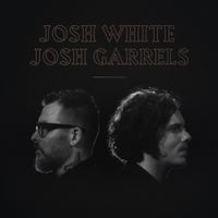 Josh Garrels - Josh White & Josh Garrels