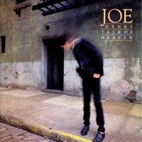 Joe Henry - Talk of Heaven