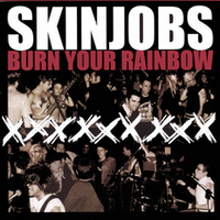 Skin Jobs - Burn Your Rainbow