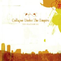 Collapse Under The Empire - Find A Place To Be Safe