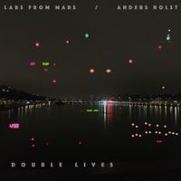 Lars From Mars & Anders Holst - Double Lives
