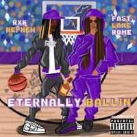 RXKNephew & FastLaneRome - Eternally Ballin