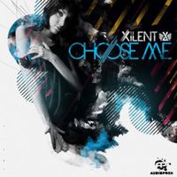 Xilent - Choose Me